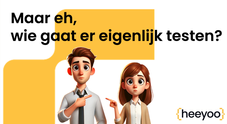 Wie gaat er eigenlijk testen testen bij software implementatie Heeyoo
